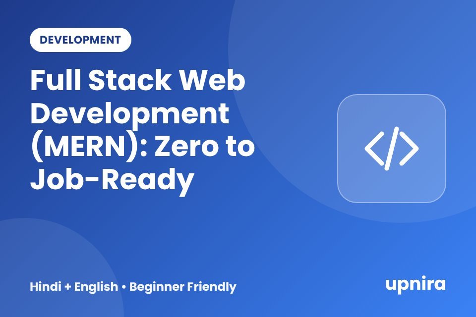Full Stack Web Development (MERN): Zero to Job-Ready