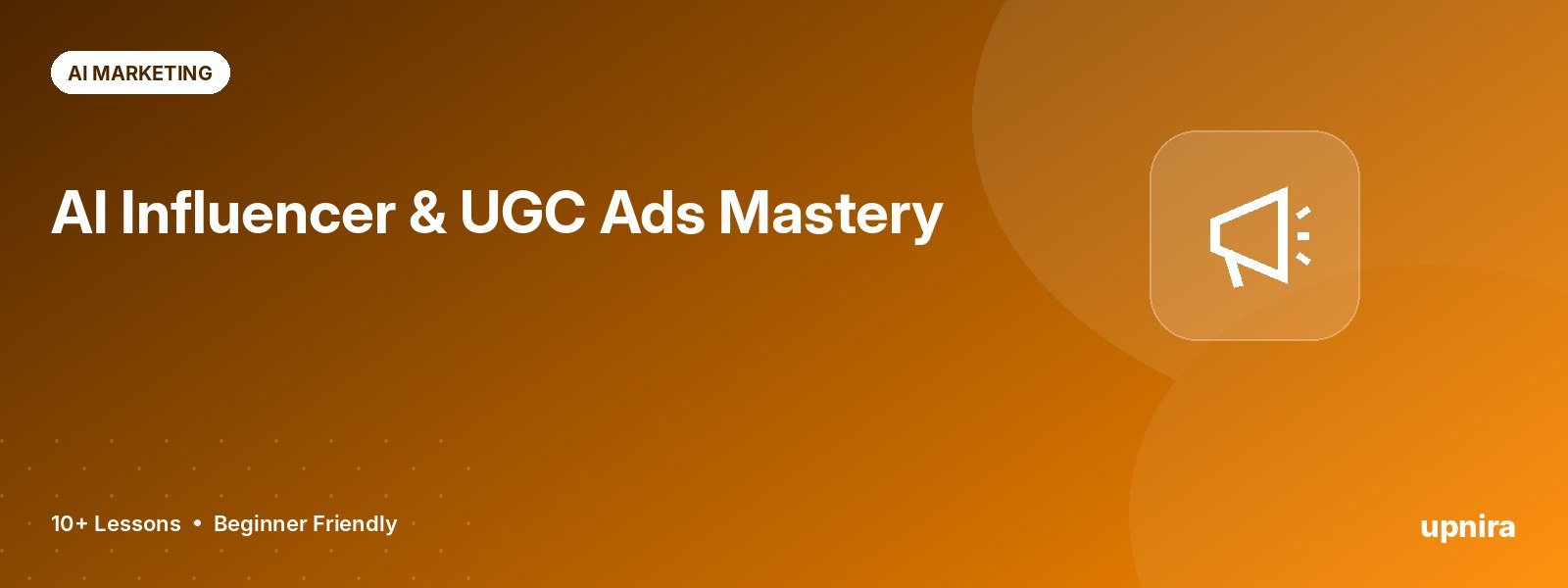 AI Influencer & UGC Ads Mastery